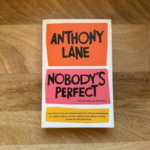 Nobody's Perfect: Writings from The New Yorker by Anthony Lane Paperback